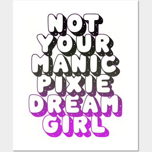 not your manic pixie dream girl Posters and Art